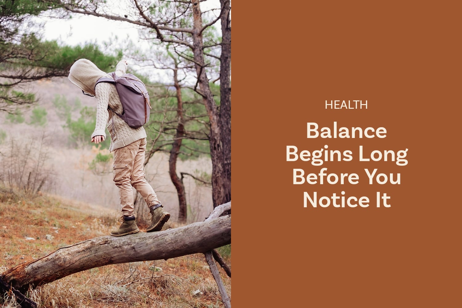 Balance Begins Long Before You Notice It
